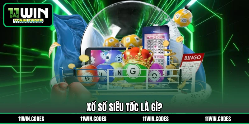 Xổ số siêu tốc là gì?